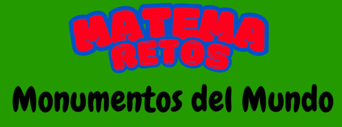 MATEMA-RETOS. MONUMENTOS DEL MUNDO