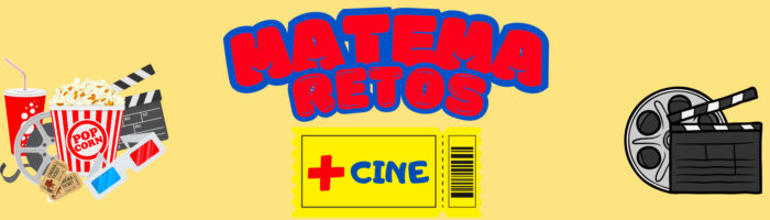 MATEMA-RETOS: + CINE